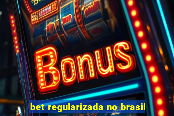 bet regularizada no brasil